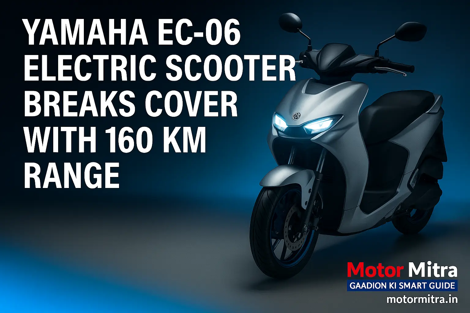 New Yamaha EC-06 EV Scooter Unveiled With 160 km Range- 2025