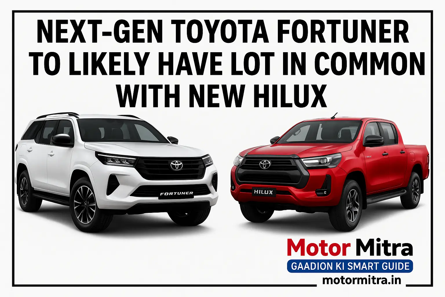 Next-Gen New Toyota Fortuner To Share Platform, Design & Tech With New Hilux: 2025