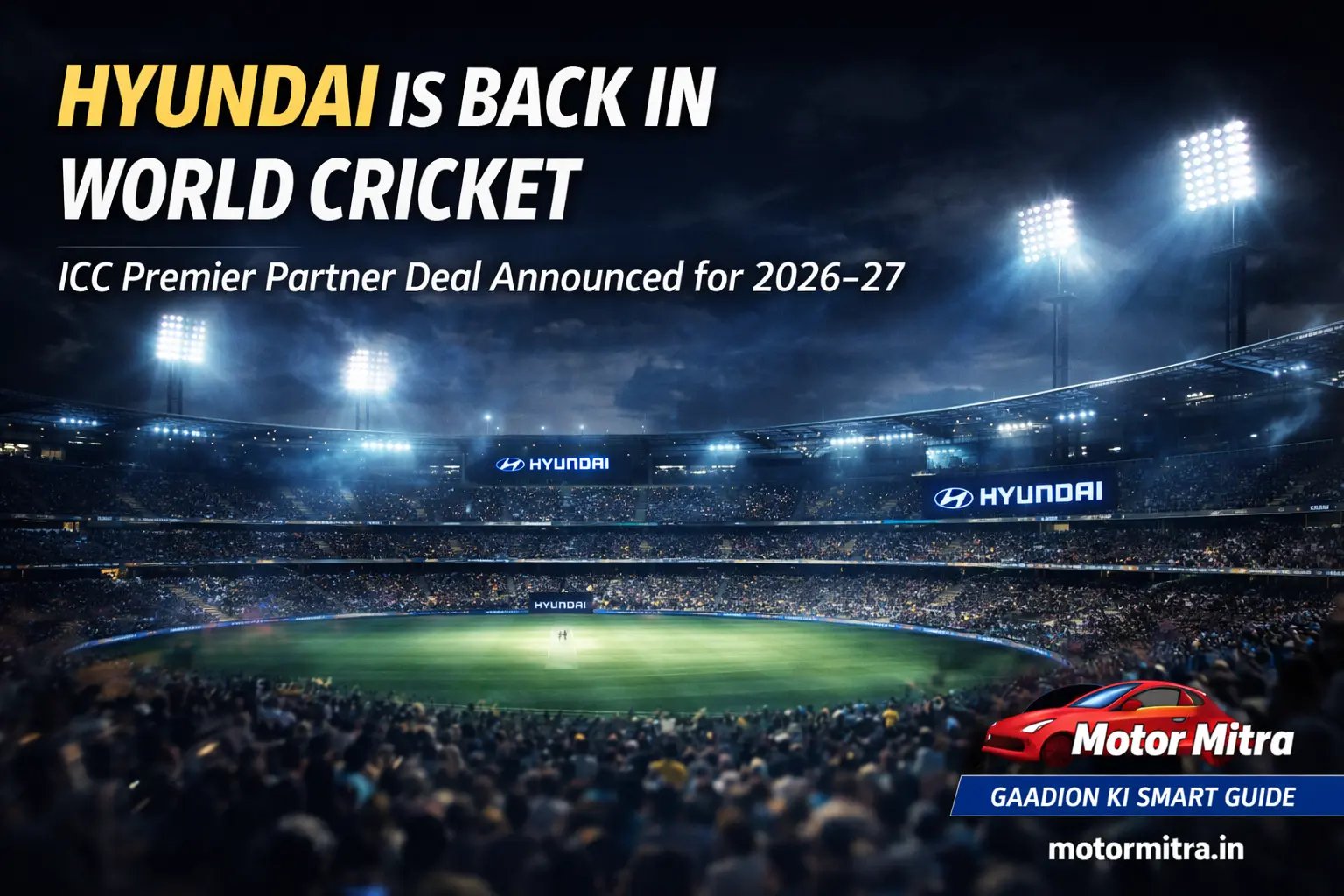 Hyundai Is Back in World Cricket: ICC Premier Partner Deal Announced for 2026–27