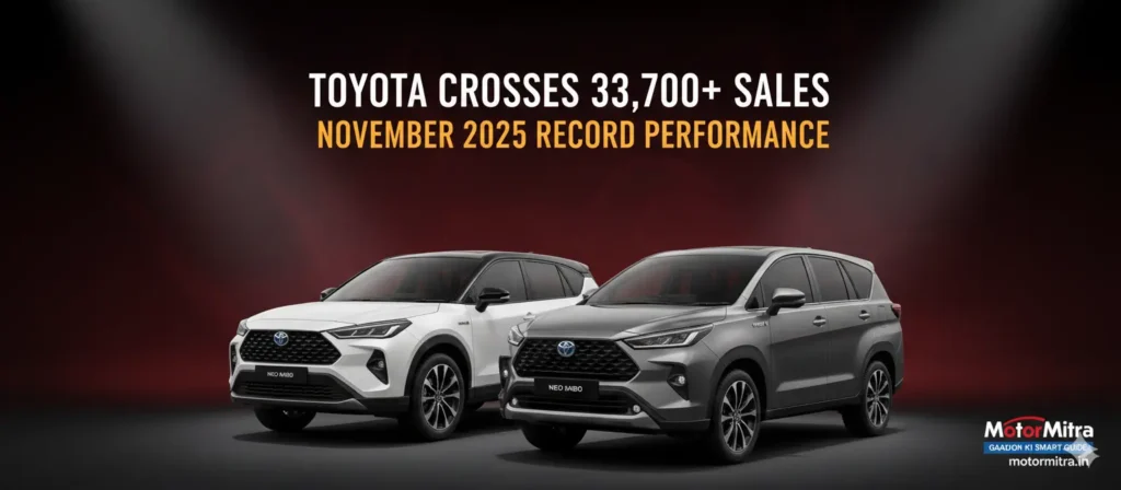 Toyota India Achieves 33,700+ Sales In Nov- 2025 | Strong Festive Demand Boosts Growth