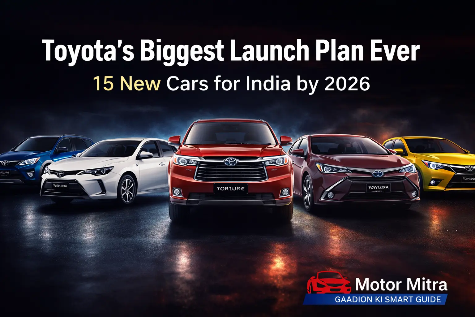 Biggest Toyota Motor Launch Plan Ever: 15 New Cars Lined Up for India by 2026