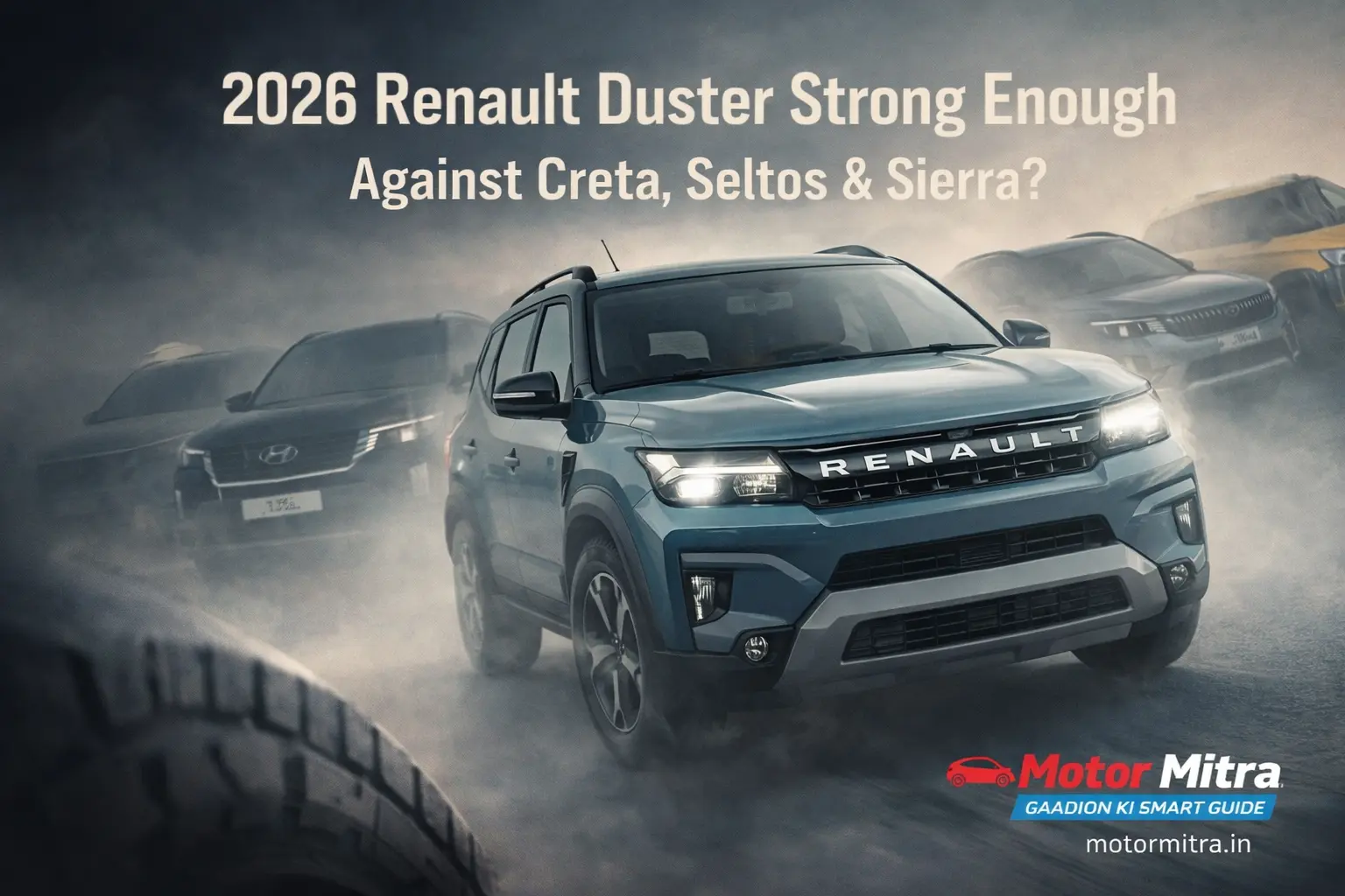Is the 2026 Renault Duster Strong Enough Against Creta, Seltos & Sierra?