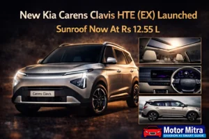 New Kia Carens Clavis HTE (EX) Launched– Sunroof Now At Rs 12.55 L