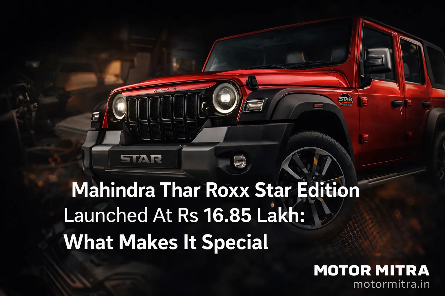 Mahindra Thar Roxx Star Edition Launched At Rs 16.85 Lakh: What Makes It Special