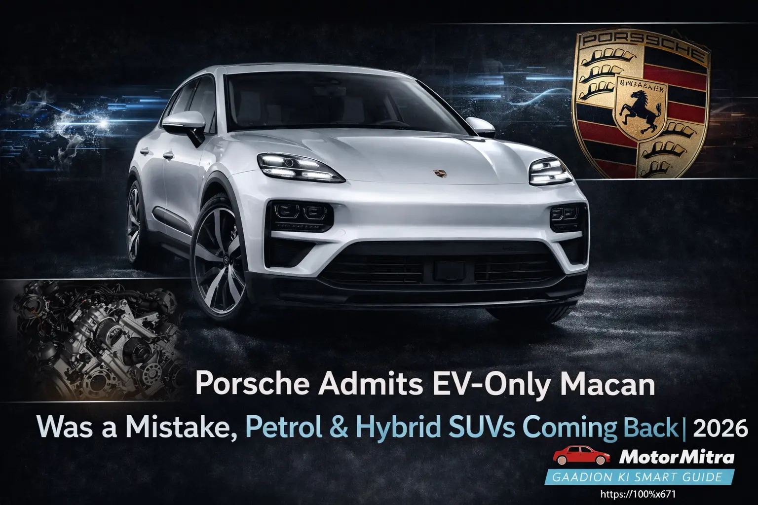 Porsche Admits EV-Only Macan Was a Mistake, Petrol & Hybrid SUVs Coming Back | 2026