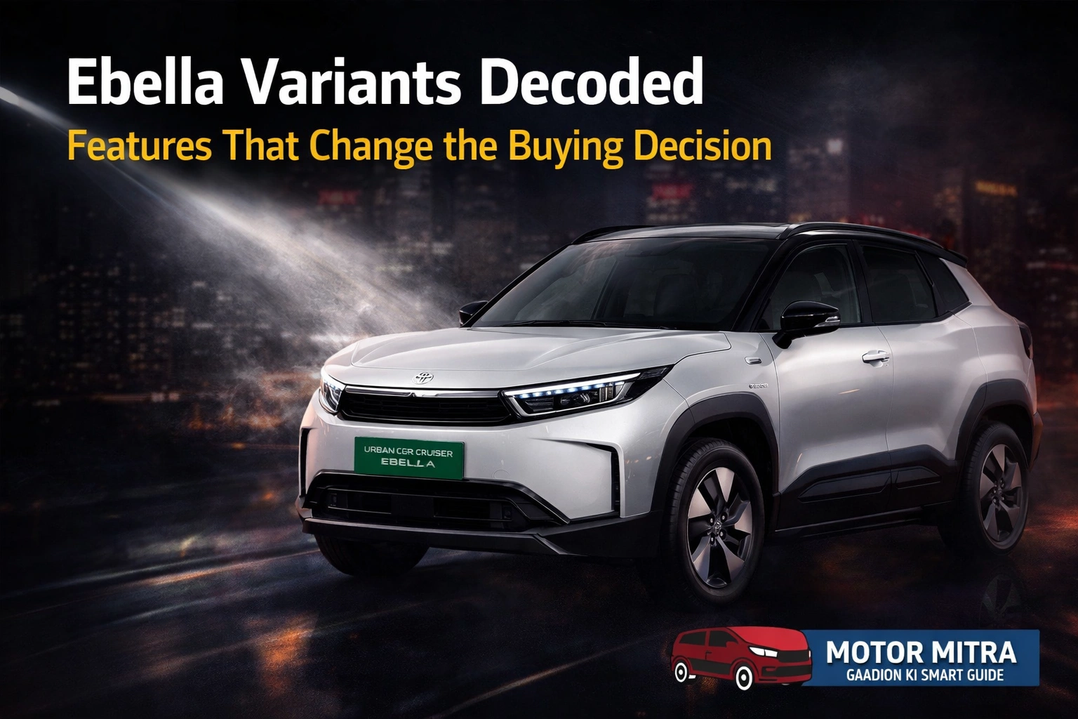 2026 Toyota Urban Cruiser Ebella Variant Breakdown- Features That Change the Buying Decision