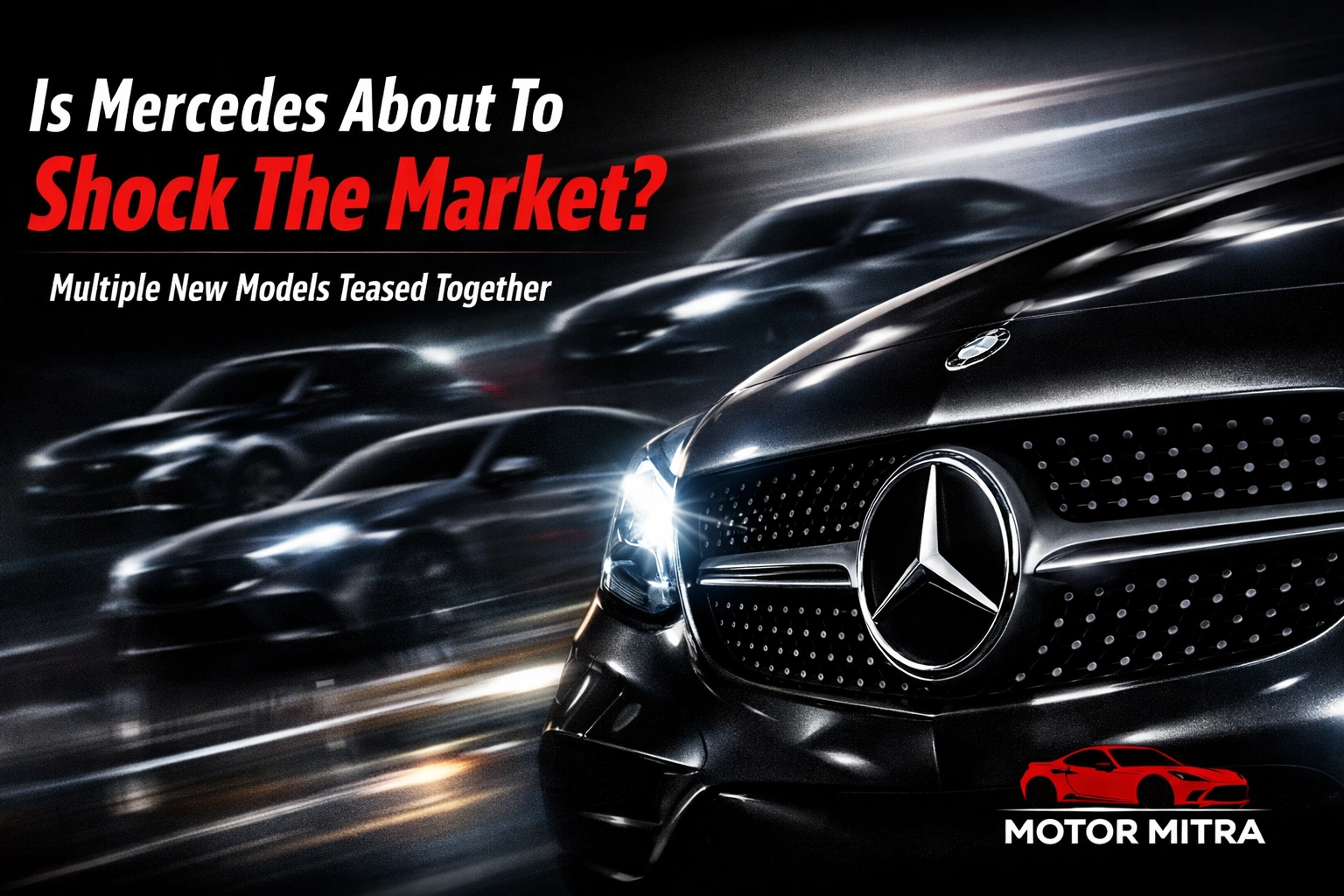Is Mercedes About To Shock The Market? Multiple New Models Teased Together