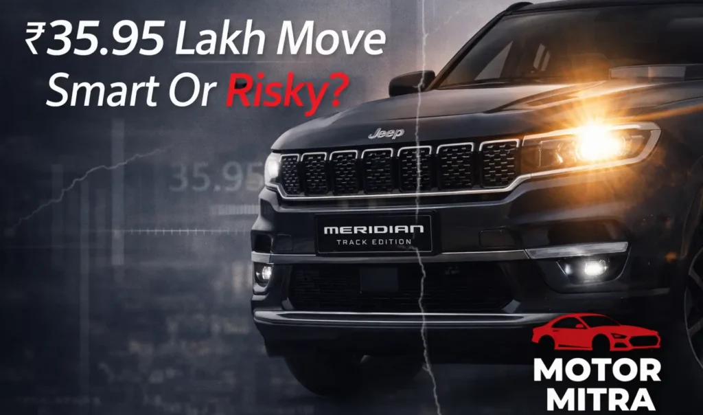 Launch Alert: Jeep Meridian Track Edition Priced At ₹35.95 Lakh — Smart Move Or Risky Bet?