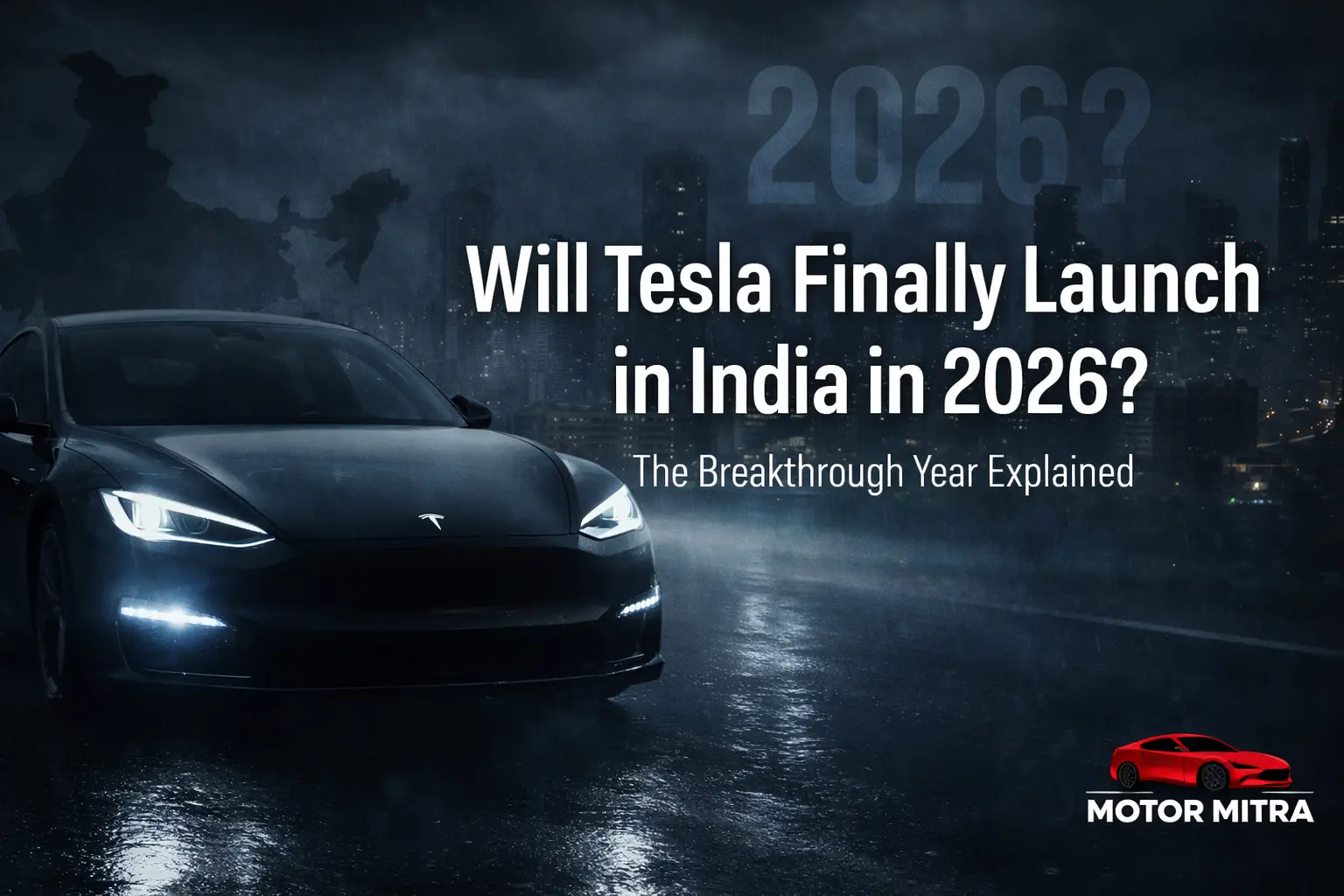 Will Tesla Finally Launch in India in 2026? The Breakthrough Year Explained