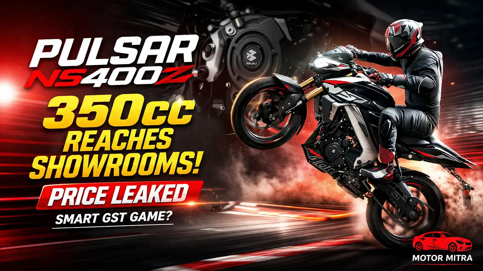Pulsar NS400Z 350cc Reaches Showrooms! New Engine & Leaked Price—Bajaj’s Smart GST Game?