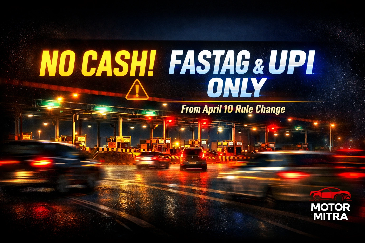 No Cash At Toll Booths From April 10 – FASTag & UPI Only